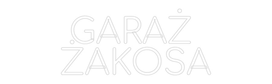 Custom Neon: GARAŻ
ŻAKOSA