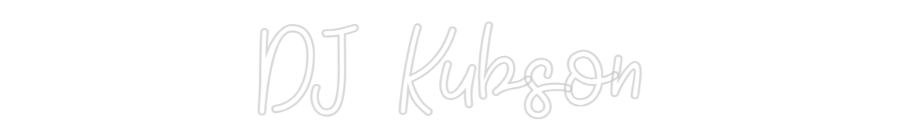 Custom Neon: DJ Kubson