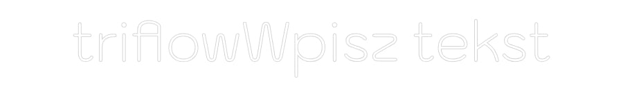 Custom Neon: triflowWpisz ...