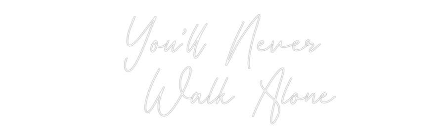 Custom Neon: You'll Never
...