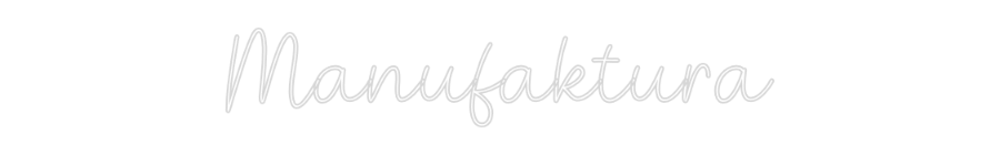 Custom Neon: Manufaktura