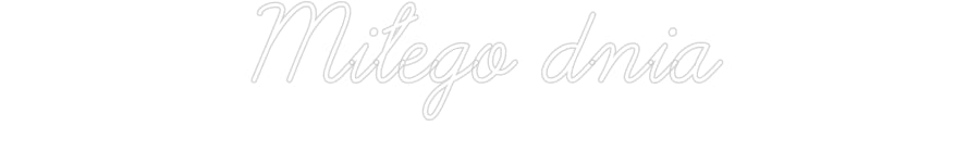 Custom Neon: Miłego dnia