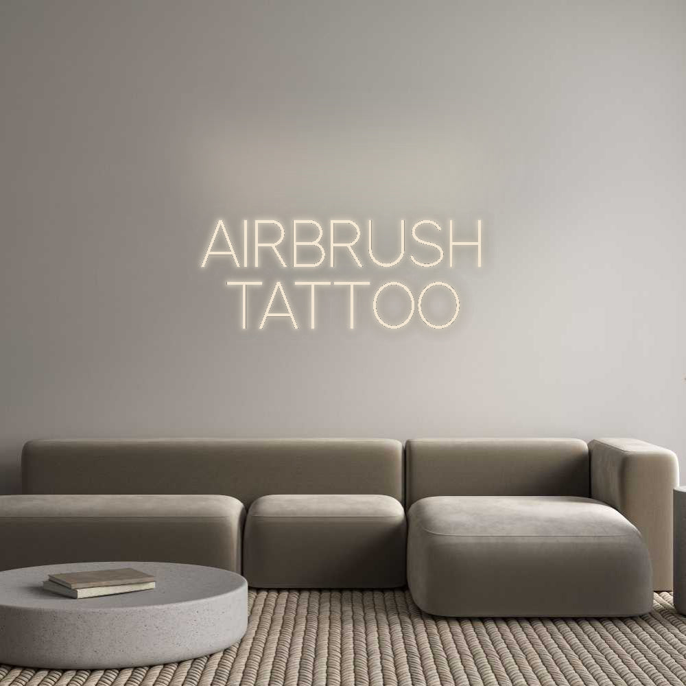 Custom Neon: AIRBRUSH
TAT...