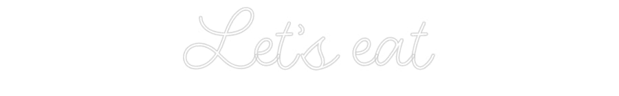 Custom Neon: Let's eat