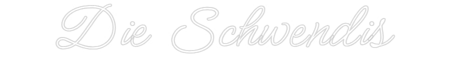 Custom Neon: Die Schwendis