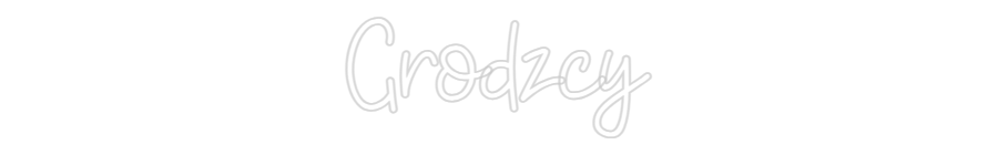 Custom Neon: Grodzcy