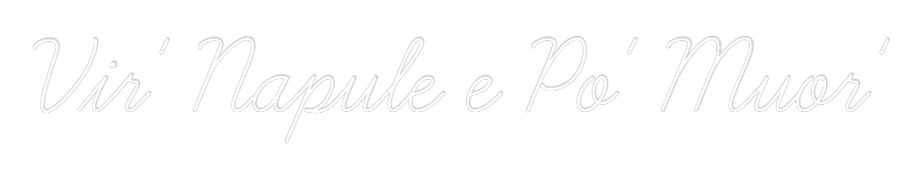 Custom Neon: Vir' Napule e...