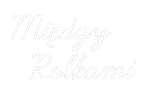 Custom Neon: Między
Rol...