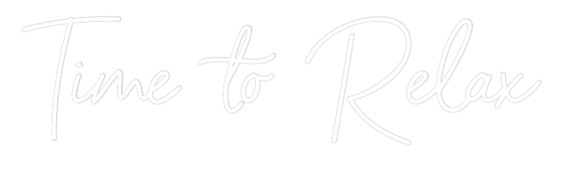 Custom Neon: Time to Relax