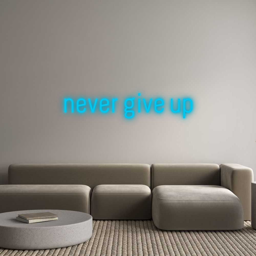 Custom Neon: never give up