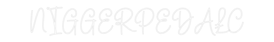 Custom Neon: NIGGERPEDAŁC