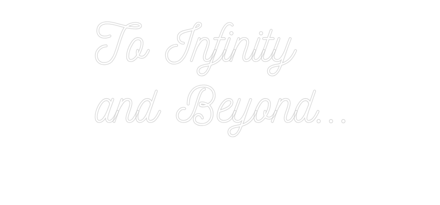 Custom Neon: To Infinity 
...
