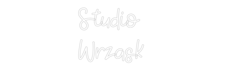 Custom Neon: Studio 
Wrzask