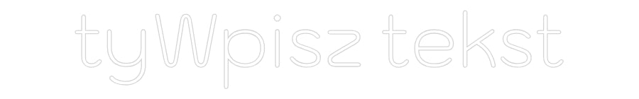 Custom Neon: tyWpisz tekst