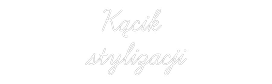 Custom Neon: Kącik 
styli...