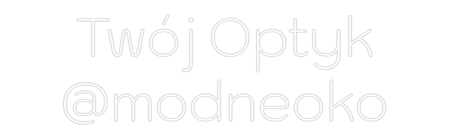 Custom Neon: Twój Optyk
@...