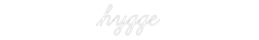 Custom Neon: hygge
