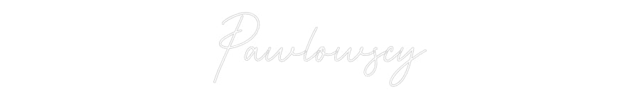 Custom Neon: Pawlowscy