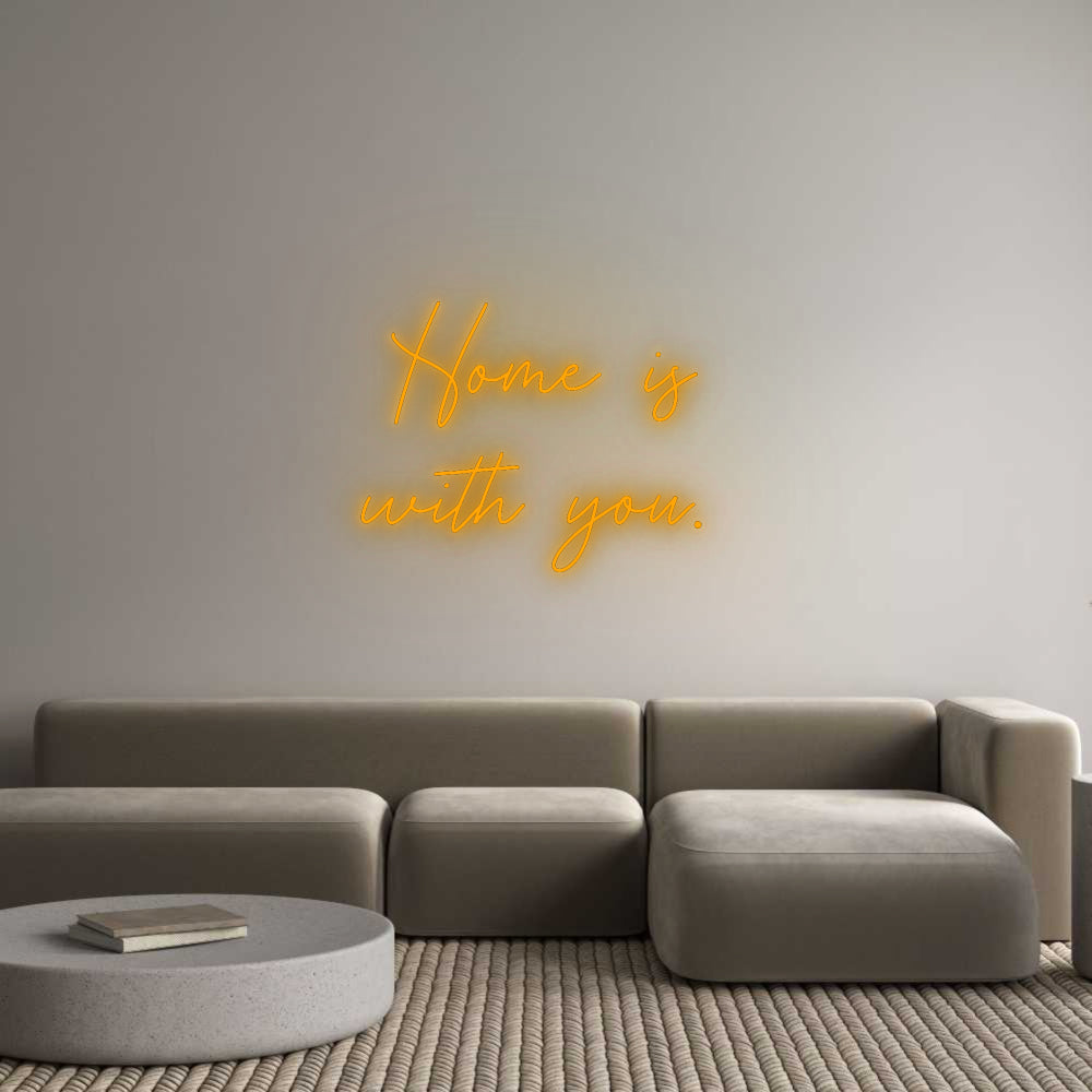 Custom Neon: Home is
with...