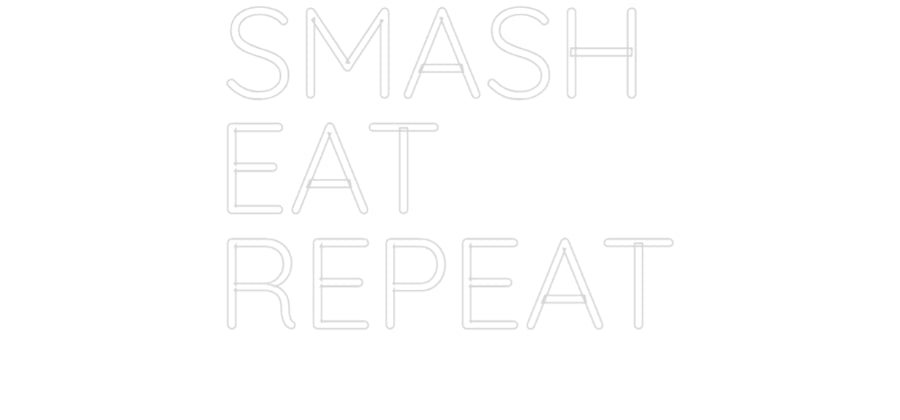 Custom Neon: SMASH
EAT
R...