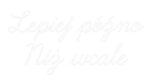 Custom Neon: Lepiej późno
...