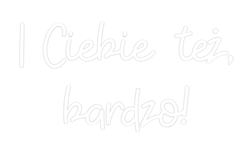 Custom Neon: I Ciebie też,...