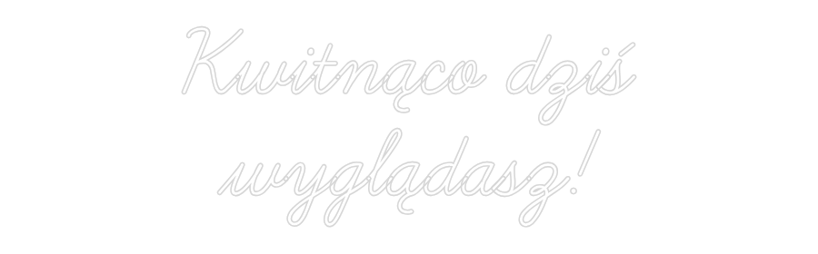 Custom Neon: Kwitnąco dziś...